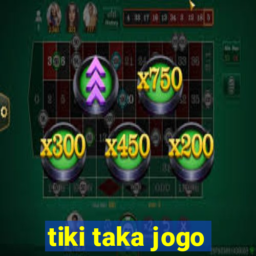 tiki taka jogo